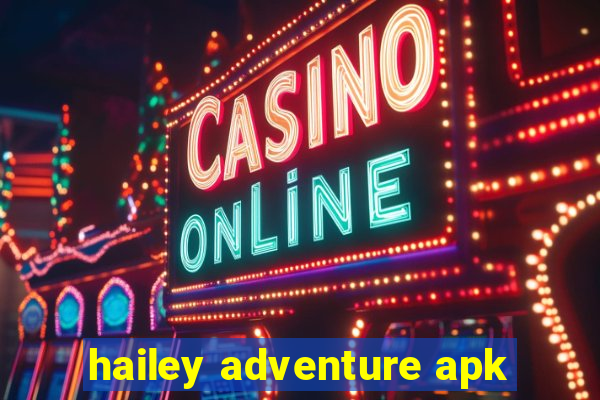 hailey adventure apk